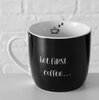 MOK BUT FIRST COFFEE / KOFFIEMOK 420 ML