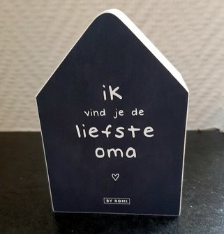 HUISJE | HOUTPRINT / WOODPRINT Ik vind je liefste OmaHuisje van hout houtblok De houtprints van Romi OMA - zwartwitshop