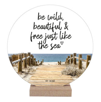 Be wild, beautiful &amp; free just like the sea wooncirkel