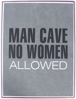 Tekstbord - MANCAVE.....no women allowed