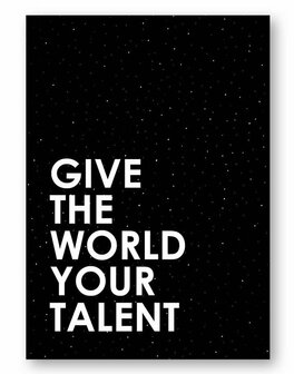 Kaart met de tekst &lsquo;Give the world your talent&rsquo;