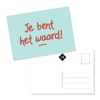 Kaartje Je bent het waard!!  Zo&rsquo;n fijn mantra om niet vaak genoeg te kunnen herhalen.