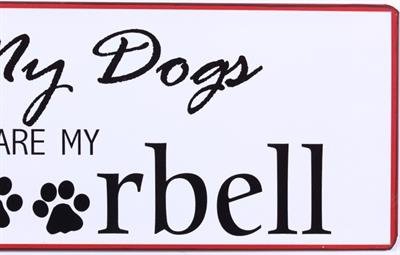 Tekstbord |My Dogs are my doorbell