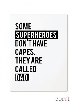 Kaart  | Some superheroes don&#039;t have capes. They are called dad