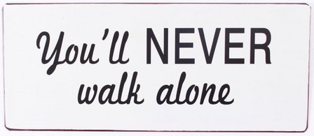 Tekstbord&nbsp; &quot;You&#039;ll never walk alone&quot;&nbsp;