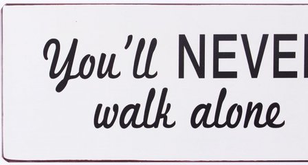 Tekstbord&nbsp; &quot;You&#039;ll never walk alone&quot;&nbsp;