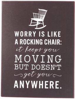 Tekstbord | Worry is like a rocking chair..