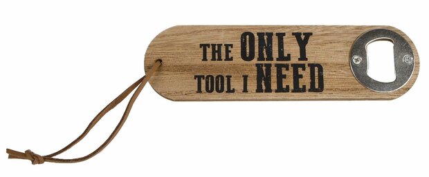 Flesopener "The only tool I need" hout 4,5x16x1cm