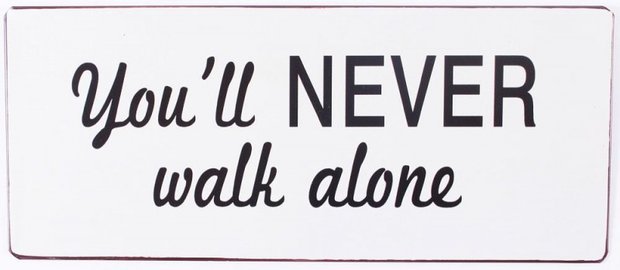 Tekstbord  "You'll never walk alone" 