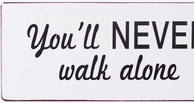 Tekstbord  "You'll never walk alone" 