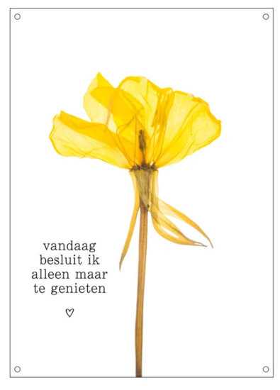 TUINPOSTER Vandaag besluit ik alleen maar te genieten