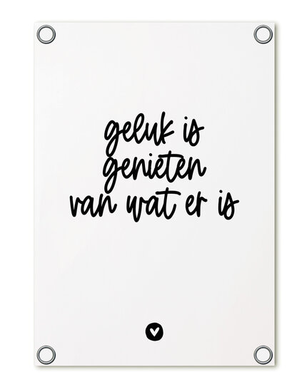 Tuinposter  'Geluk is genieten van wat er is' ZOEDT