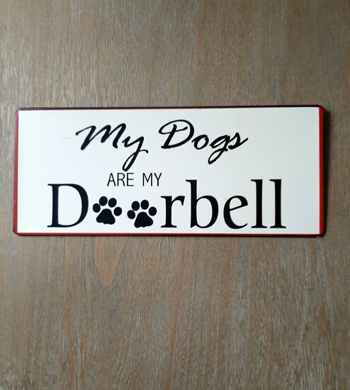 Tekstbord |My Dogs are my doorbell