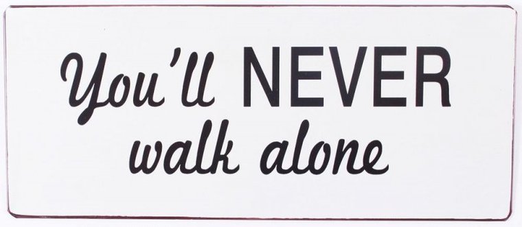 Tekstbord You'll never walk alone