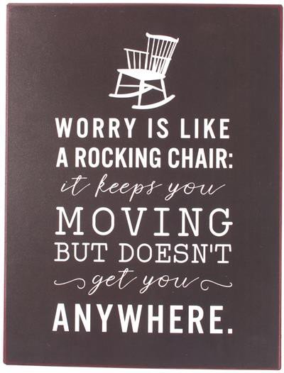 Tekstbord | Worry is like a rocking chair..