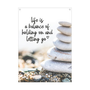 TUINPOSTER Life is balance of holding on and letting go tuinposter
